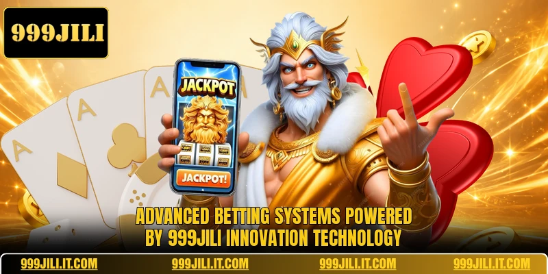 Advanced betting systems powered by 999JILI innovation technology