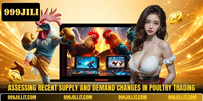 Assessing recent supply and demand changes in poultry trading