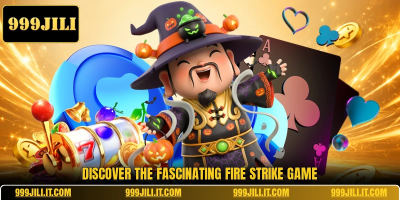 Discover the fascinating Fire Strike game