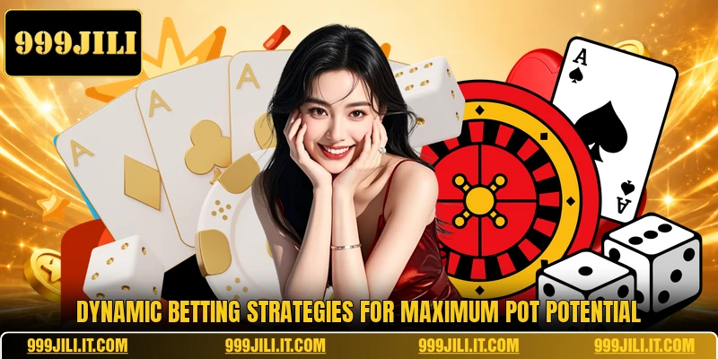 Dynamic betting strategies for maximum pot potential