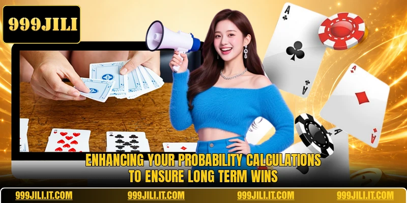 Enhancing your probability calculations to ensure long term wins