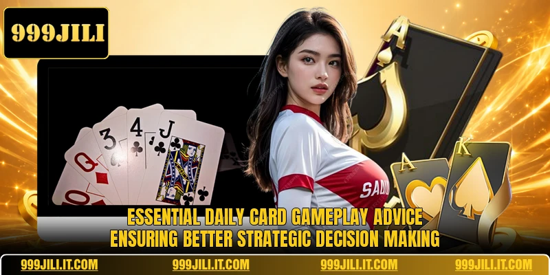 Essential daily Card gameplay advice ensuring better strategic decision making