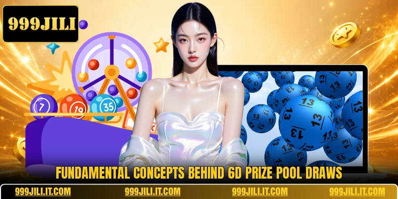 Fundamental concepts behind 6D Prize Pool draws
