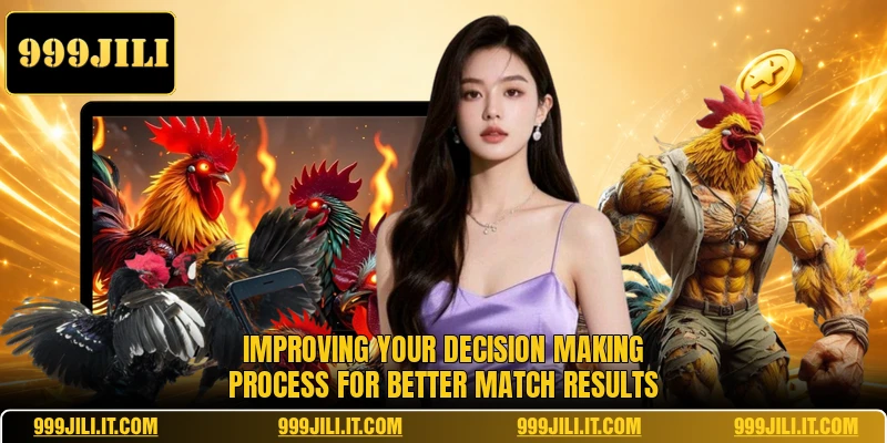 Improving your decision making process for better match results