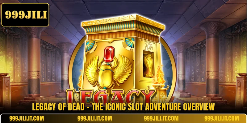 Legacy Of Dead - The Iconic Slot Adventure Overview