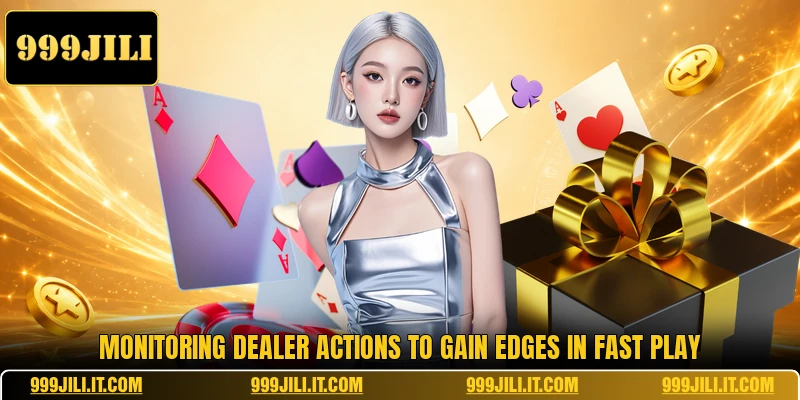 Monitoring dealer actions to gain edges in fast play