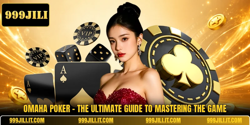 Omaha Poker - The Ultimate Guide To Mastering The Game