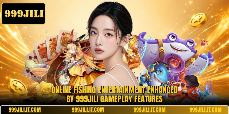 Online fishing entertainment enhanced by 999JILI gameplay features
