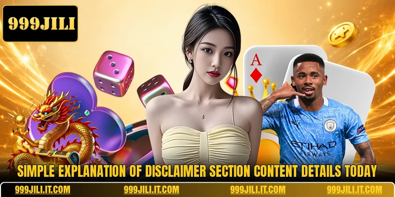 Simple explanation of Disclaimer section content details today