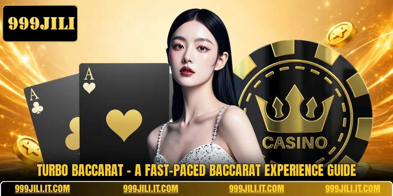 Turbo Baccarat - A Fast-Paced Baccarat Experience Guide