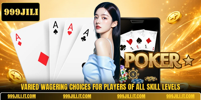 Varied wagering choices for players of all skill levels