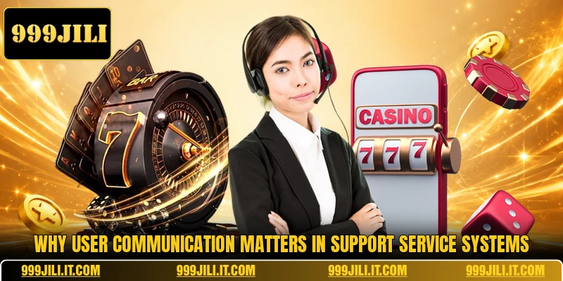 Why user communication matters in support service systems